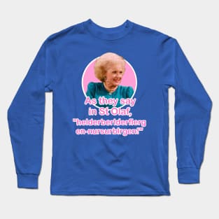 The Golden Girls Rose Nyland St Olaf quote (Betty White) Long Sleeve T-Shirt